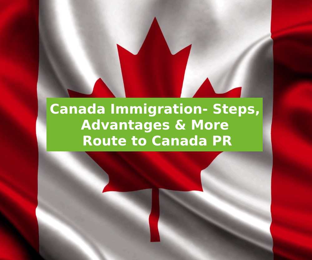 Canada Immigration. Route to Canada PR