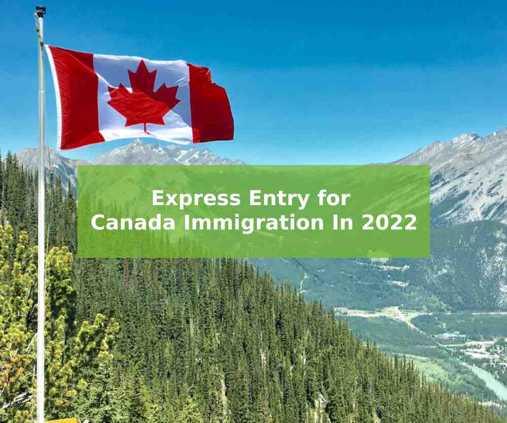 Express Entry for Canada Immigration In 2022